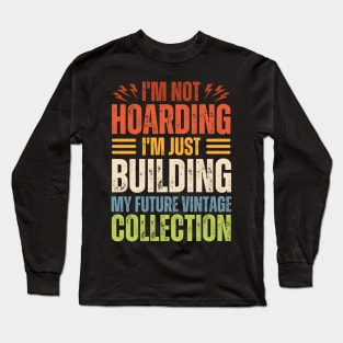 I’m Just Building My Future Vintage Collection Long Sleeve T-Shirt